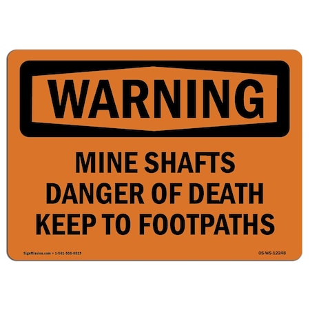OSHA WARNING Sign, Mine Shafts Danger Of Death Keep To Footpaths, 18in X 12in Rigid Plastic